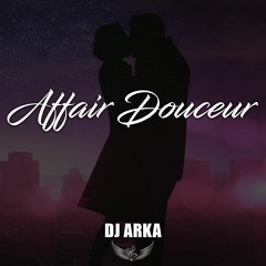 Affair Douceur by DJ Arka