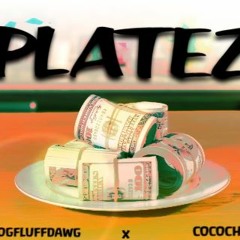 PLATEZ Ft. (OGFLUFFDAWG) X (COCOCHRI$)