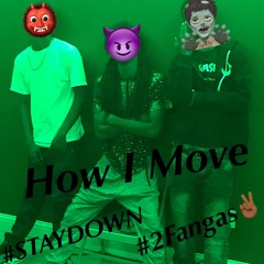 #STAYDOWN - How I Move