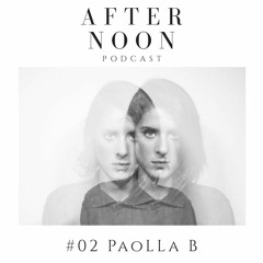 AFTERNOON Podcast #02 By PaoLLa B