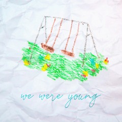 We Were Young