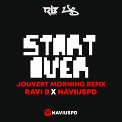 Start Over (Jouvert Morning Refix) - Ravi B x @NAVi