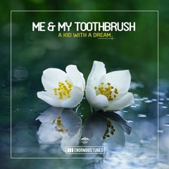 A KID WITH A DREAM ME & MY TOOTHBRUSH