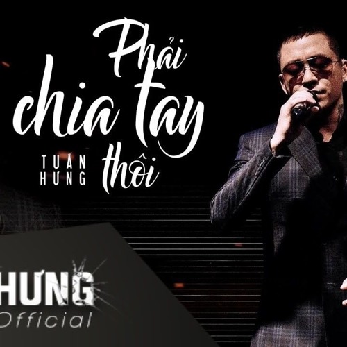 Tuấn Hưng - Phải Chia Tay Thôi 2018 - Long Jit Remix