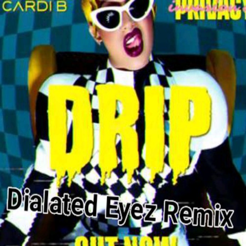 Cardi B Feat Migos Drip Dialated Eyez Remix By Dialated Eyez From drip overload, released january 25, 2019. soundcloud