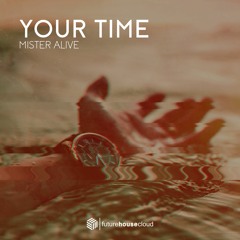 Mister Alive - Your Time