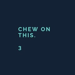 Chew On This. 3 (TOMORROWLAND SPECIAL)