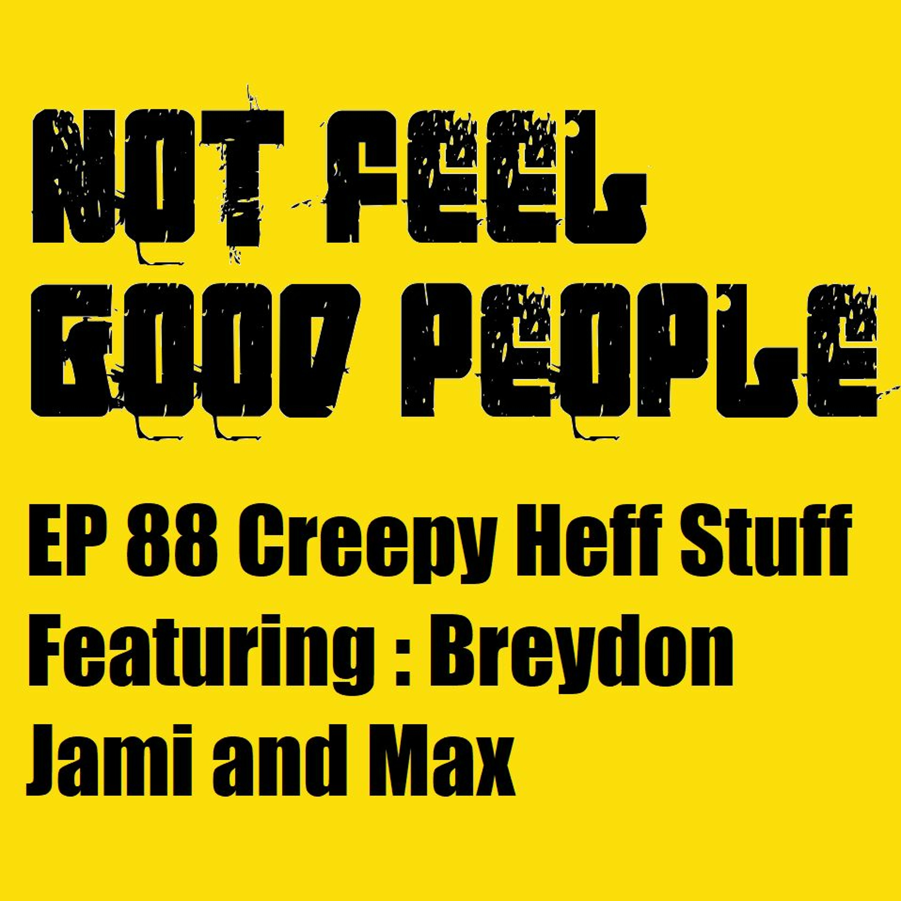 NFGP EP 88 Creepy Heff Stuff episode artwork