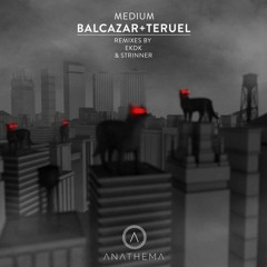 PREMIERE : Balcazar + Teruel - Medium (EKDK Remix) [Anathema Records]