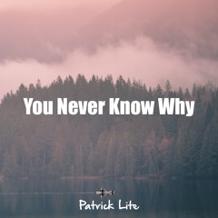 You Never Know Why
