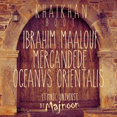 Ibrahim Maalouf & Mercandede & Oceanvs Orientalis (KhaiKhan Boot)