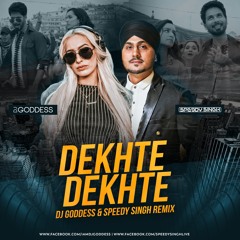 Dekhte Dekhte (Remix) - DJ GODDESS & SPEEDY SINGH- Atif Aslam An Rahat Fateh Ali Khan