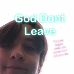 God Dont Leave (Cover)