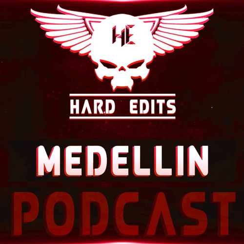 MEDELLlìN - Hard Edits Podcast (Episode 25 Raw Edition)