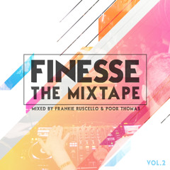 FINESSE: The Mixtape vol.2 (Mixed by Frankie Ruscello & Poor Thomas)