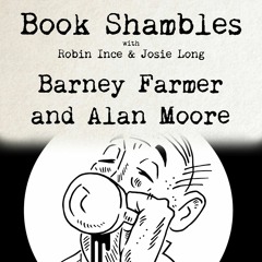 Book Shambles - Barney Farmer and Alan Moore - Part 1