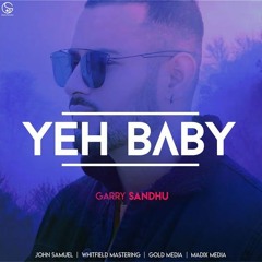 Yeh Baby Ft Garry Sandhu (Remix By Dj Sunny Jh)