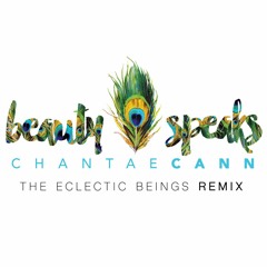 Chantae Cann-Beauty Speaks (The Eclectic Beings Remix)
