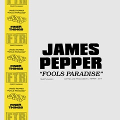 James Pepper - Fool's Paradise [Elijah Something Remix]