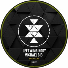 Michael Bibi + Leftwing:Kody - Shady Love (Original Mix)