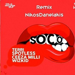 StarBoy - Soco ft. Wizkid, Ceeza Milli, Spotless, Terri # Remix (edit)...Dj.Nikos Danelakis #