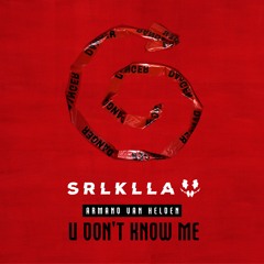 Armand Van Helden - U Don't Know Me (SRLKLLA Bootleg)