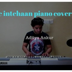 Be Intehaan | piano cover | Race 2 | Aditya Ankur