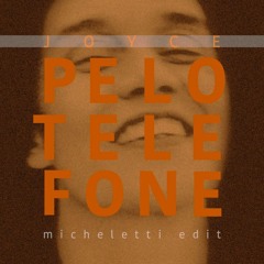Joyce Pelo Telefone (Micheletti Edit)