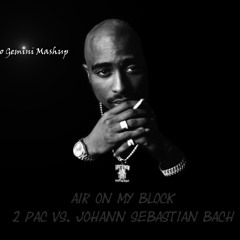 2 Pac vs. Johann Sebastian Bach - Air On My Block (classic gap edit)