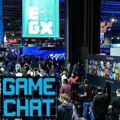 EGX 2018 Review - WHAT WE PLAYED!?!?! - Game Chat Ep. 6