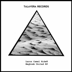 Laroz Camel Rider - Ft Shushan - Salam Alecom (Original Mix)- Magreb United EP