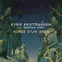 Songe D'un Ange Kyrie / Kyrie Kristmanson Feat. Brendan Perry