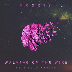 Moorty - Walking on the Wire (feat. Lola Rhodes)