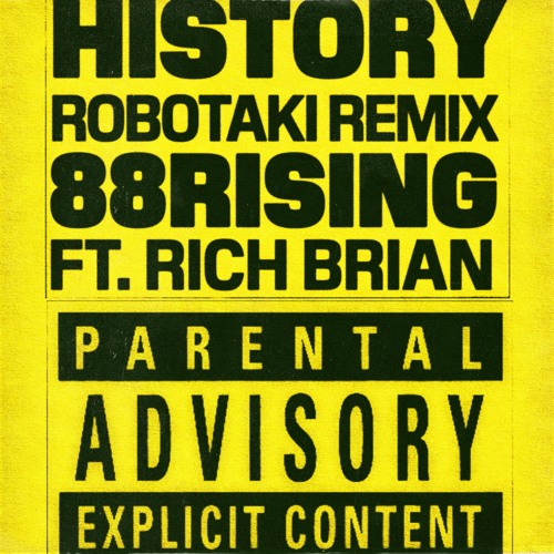 88 Rising - History Ft. Rich Brian (Robotaki Remix)