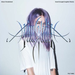 Alison Wonderland - Good Enough(Yunglitch Remix)