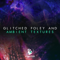 Glitched Foley And Ambient Textures - Sample Pack Demo