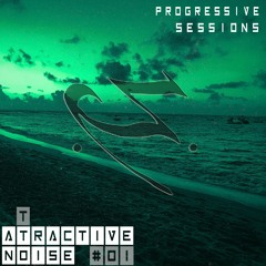 Attractive Noise | Progressive Sessions | #01