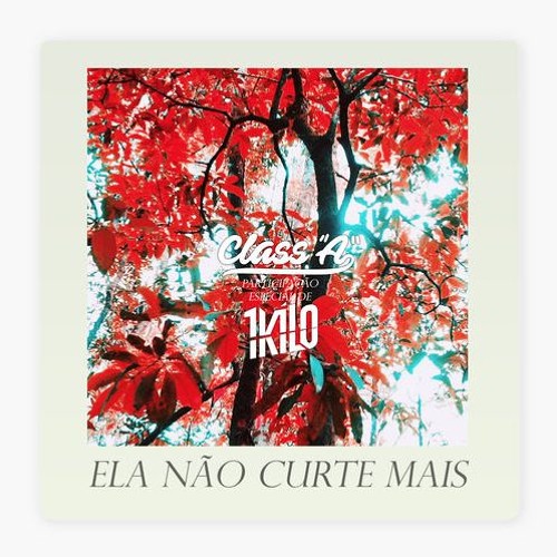 Class A x 1Kilo - Ela Não Curte Mais (Miiaukai Flip)