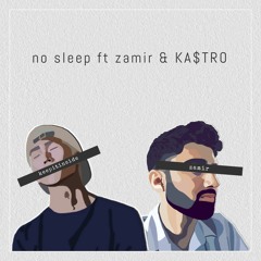 no sleep ft. zamir, KA$TRO