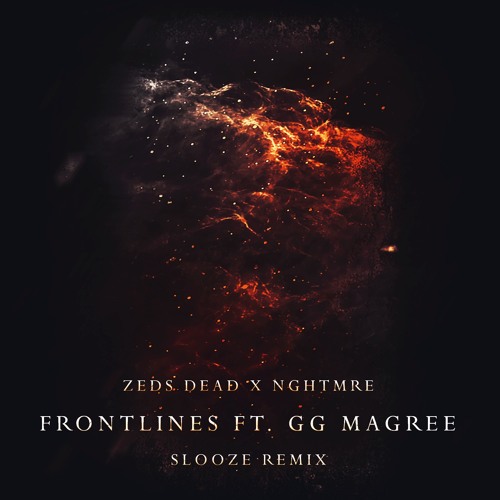 Zeds Dead x NGHTMRE - Frontlines ft. GG Magree (Slooze Remix)
