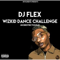 #NoRestrictionsLei - WizKid Dance Challenge By @TheRealDjFlex