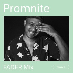 FADER Mix: Promnite