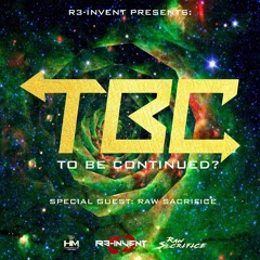 R3-Invent Presents: TBC Special Guest Raw Sacrifice