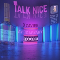 Talk Nice (Feat. Ay Trapbaby)