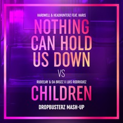 Nothing Can Hold Us Down vs Children (Dropbusterz Mash-Up) [SUPPORTED BY TIËSTO]
