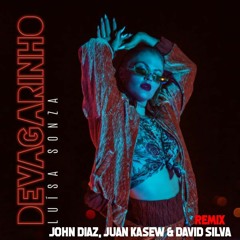 John Diaz, Juan Kasew & David Silva  - Devagarinho [ Remix ] ( Luisa Sonza )