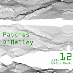 40oz Radio: Episode 12 - Patches O'Malley
