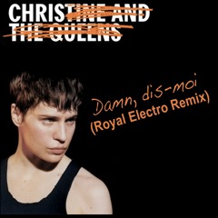 Christine and the Queens - Damn, dis-moi (Royal Electro Club Mix)