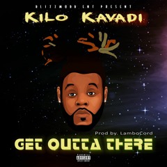 Kilo Kavadi - Get Outta There