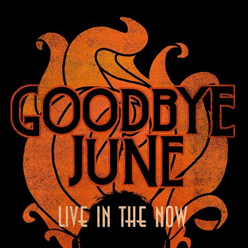 Stream Live In The Now By Goodbye June Listen Online For Free On